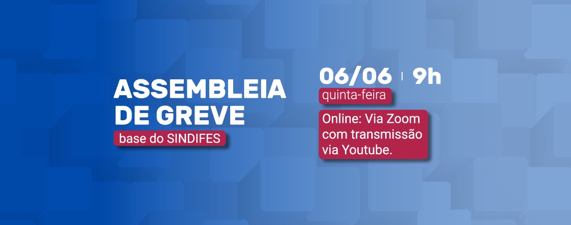 COMANDO DE GREVE DO SINDIFES CONVOCA BASE PARA ASSEMBLEIA VIRTUAL NESTA