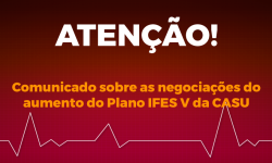 Comunicado sobre as negociações do aumento do Plano IFES da CASU 6 Comunicado sobre as negociações do aumento do Plano IFES da CASU 6
