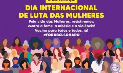 Neste 8 de março, mulheres denunciam impactos da pandemia e descaso de Bolsonaro 2