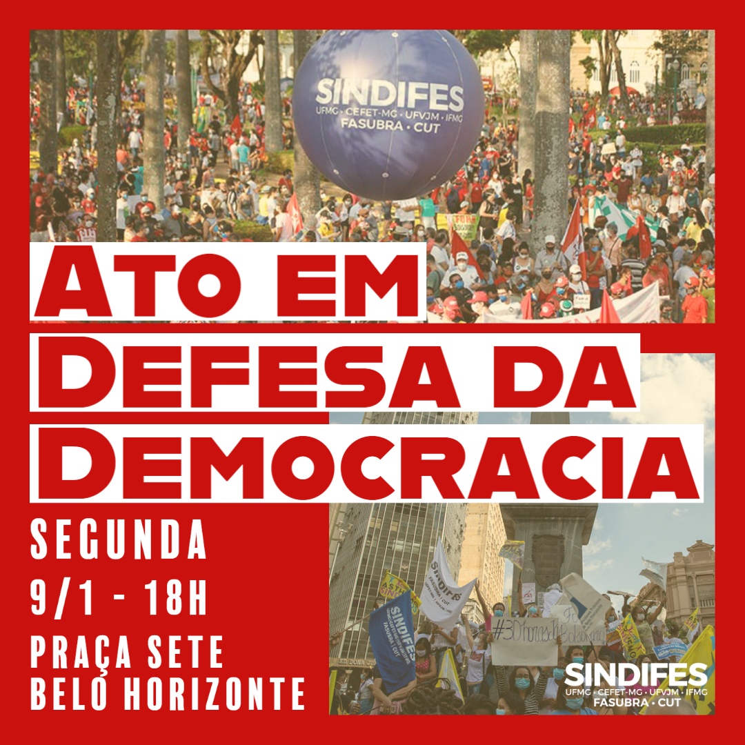 SINDIFES, junto com Centrais Sindicais e Movimentos Sociais convocam um Ato em Defesa da Democracia, nesta segunda, às 18h, na Praça Sete em Belo Horizonte 3