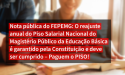 Nota pública do FEPEMG: O reajuste anual do Piso Salarial Nacional do Magistério Público da Educação Básica é garantido pela Constituição e deve ser cumprido – Paguem o PISO! 3