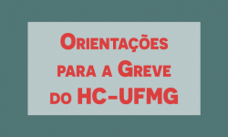 GREVE NO HC-UFMG: ORIENTAÇÕES PARA OS SERVIDORES 1