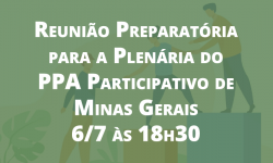 Reunião preparatória para plenária estadual do PPA Participativo será nesta quinta, 06 de julho 1 Reunião preparatória para plenária estadual do PPA Participativo será nesta quinta, 06 de julho 1
