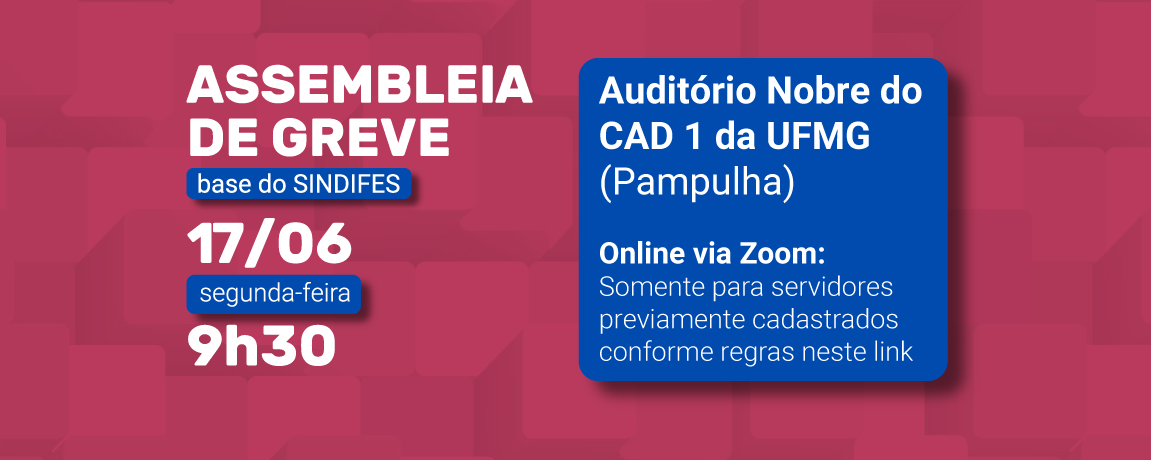 Comando de Greve do SINDIFES convoca Categoria para avaliar proposta do Governo em Assembleia na próxima segunda, dia 17 de junho 1