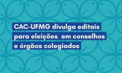 CAC-UFMG divulga editais para eleições em conselhos e órgãos colegiados 1