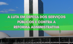 A luta em defesa dos serviços públicos e contra a reforma administrativa 1